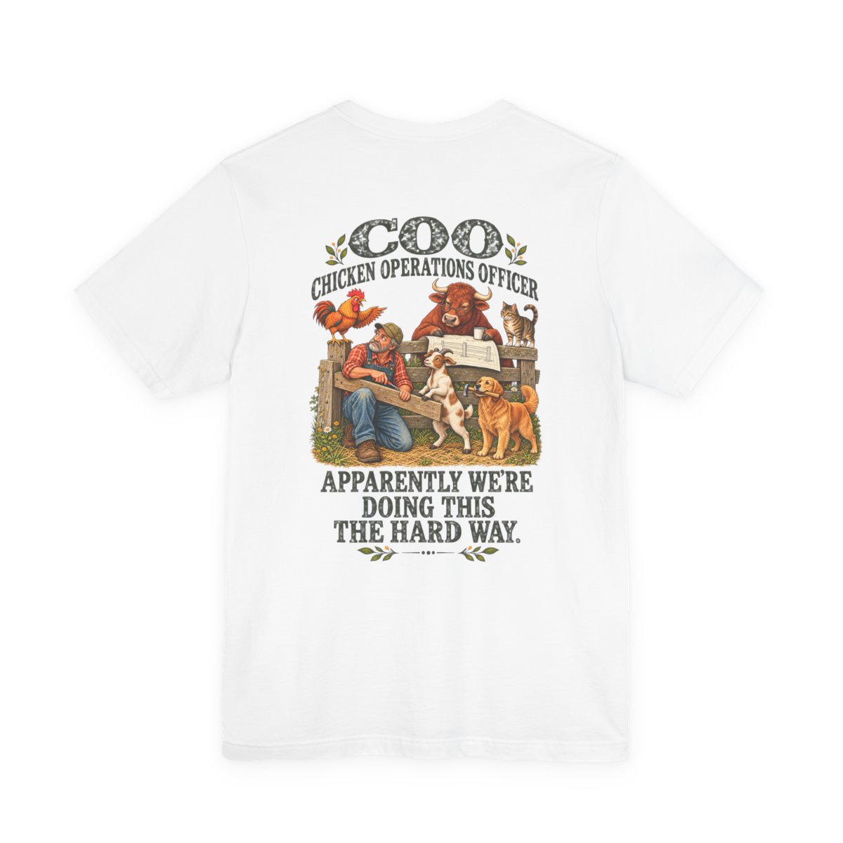 Back of the Chicken Operations Officer shirt with vintage farm illustration and the phrase Apparently we’re doing this the hard way.